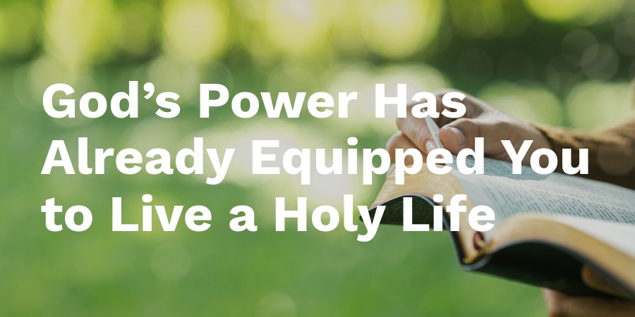 God’s Power Has Already Equipped You to Live a Holy Life - Stand Firm